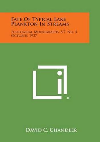 Cover image for Fate of Typical Lake Plankton in Streams: Ecological Monographs, V7, No. 4, October, 1937