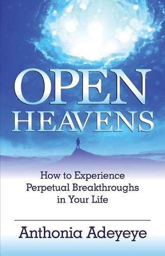 Cover image for Open Heavens: How to Experience Perpetual Breakthroughs in Your Life