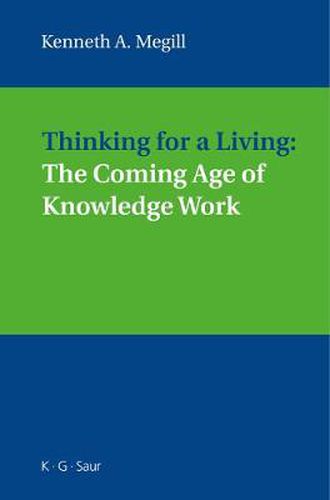 Cover image for Thinking for a Living: The Coming Age of Knowledge Work