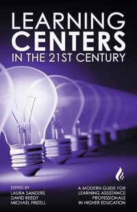 Cover image for Learning Centers in the 21st Century: A Modern Guide for Learning Assistance Professionals in Higher Education