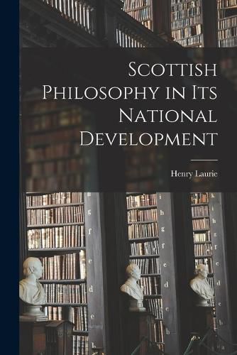 Cover image for Scottish Philosophy in its National Development