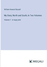 Cover image for My Diary; North and South, In Two Volumes