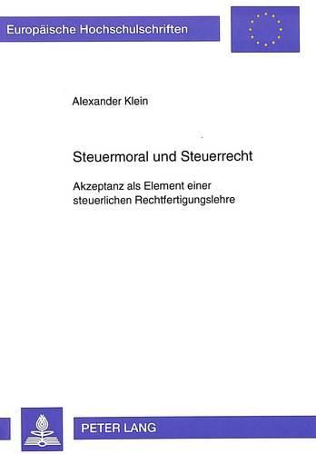 Cover image for Steuermoral Und Steuerrecht: Akzeptanz ALS Element Einer Steuerlichen Rechtfertigungslehre