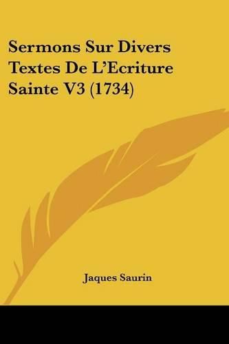 Cover image for Sermons Sur Divers Textes de L'Ecriture Sainte V3 (1734)