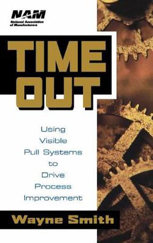 Cover image for Time Out: Using Visible Pull Systems to Drive Process Improvement