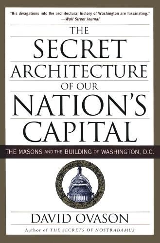 Cover image for Secret Architecture of Our Nation's Capital