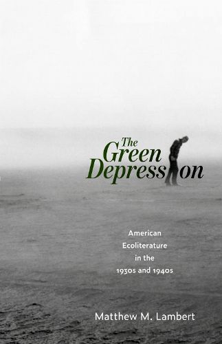 Cover image for The Green Depression: American Ecoliterature in the 1930s and 1940s