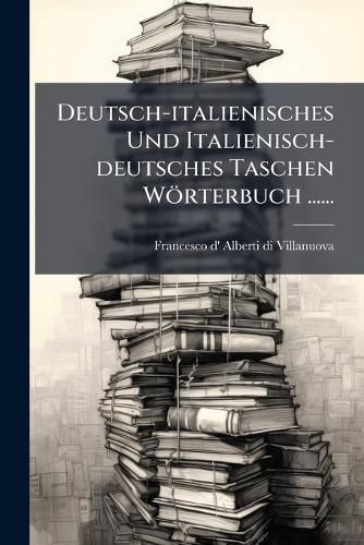 Cover image for Deutsch-Italienisches Und Italienisch-Deutsches Taschen W Rterbuch ......