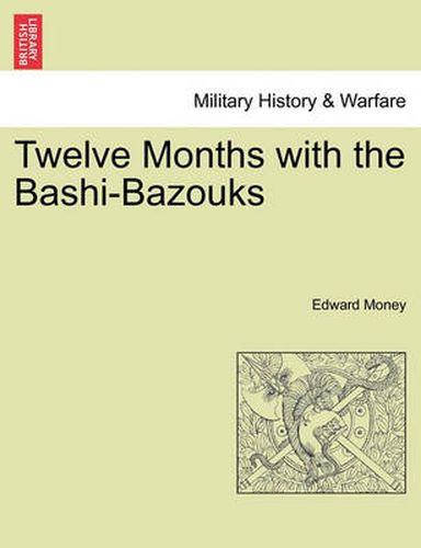 Cover image for Twelve Months with the Bashi-Bazouks