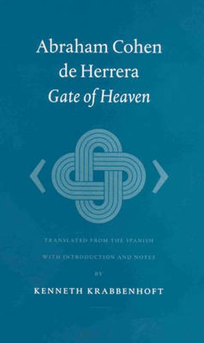 Cover image for Abraham Cohen de Herrera: Gate of Heaven: Translated from the Spanish with Introduction and Notes