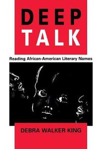 Cover image for Deep Talk: Reading African-American Literary Names