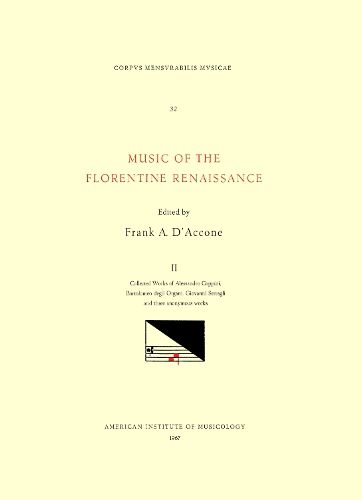 Cover image for CMM 32 Music of the Florentine Renaissance, Edited by Frank A. d'Accone. Vol. II Collected Works of Allessandro Coppini, Bartolomeo Degli Organi, Giovanni Serragli, and Three Anonymous Works, Volume 32