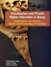 Cover image for Privatisation and Private Higher Education in Kenya: Implications for Access, Equity and Knowledge Production