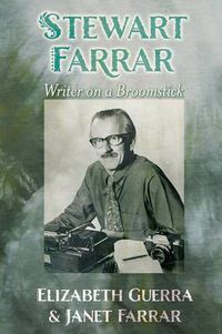 Cover image for Stewart Farrar: Writer on a Broomstick