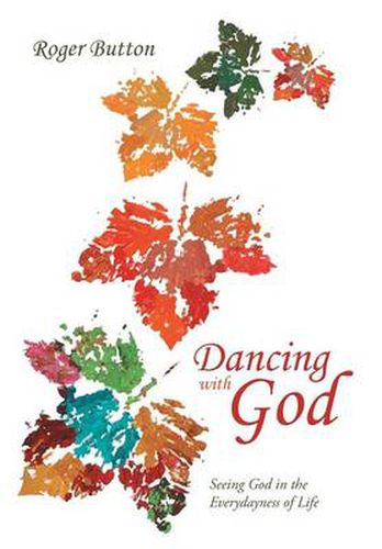 Cover image for Dancing with God: Seeing God in the Everydayness of Life