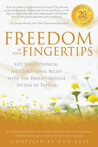 Cover image for Freedom at Your Fingertips: Get Rapid Physical and Emotional Relief with the Breakthrough System of Tapping