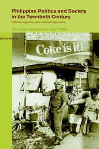 Cover image for Philippine Politics and Society in the Twentieth Century: Colonial legacies, post-colonial trajectories