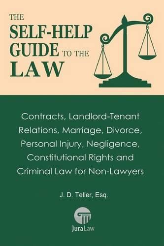 Cover image for The Self-Help Guide to the Law: Contracts, Landlord-Tenant Relations, Marriage, Divorce, Personal Injury, Negligence, Constitutional Rights and Criminal Law for Non-Lawyers