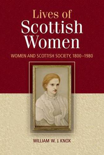 The Lives of Scottish Women: Women and Scottish Society 1800-1980