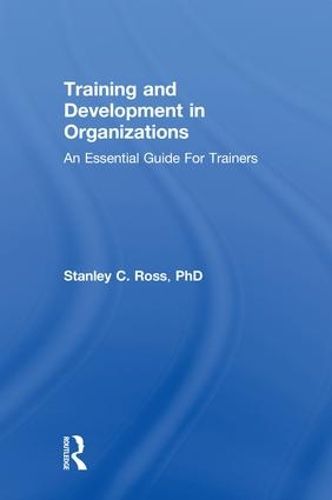 Cover image for Training and Development in Organizations: An Essential Guide For Trainers