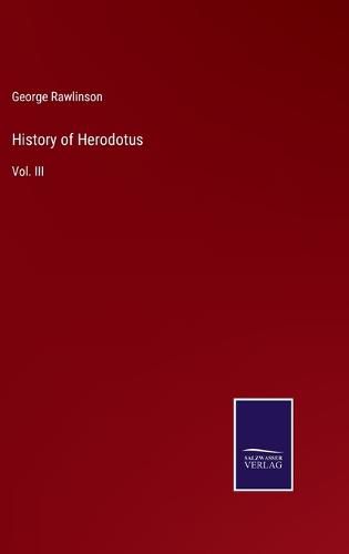 History of Herodotus: Vol. III