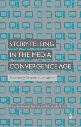 Cover image for Storytelling in the Media Convergence Age: Exploring Screen Narratives