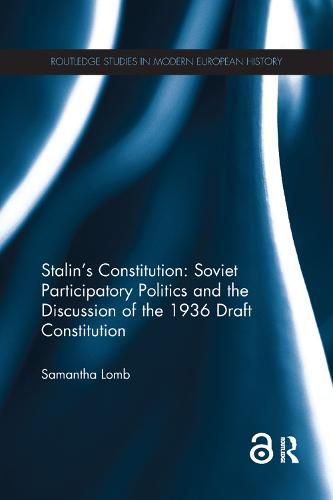 Cover image for Stalin's Constitution: Soviet Participatory Politics and the Discussion of the 1936 Draft Constitution: Soviet Participatory Politics and the Discussion of the 1936 Draft Constitution