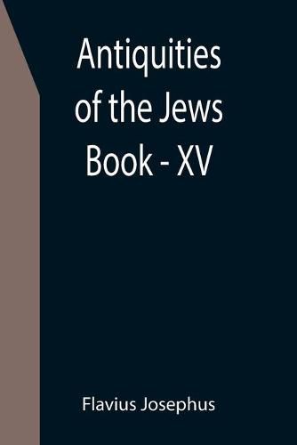 Cover image for Antiquities of the Jews; Book - XV