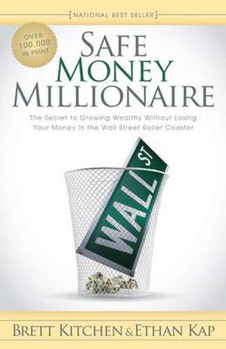 Cover image for Safe Money Millionaire: The Secret to Growing Wealthy Without Losing Your Money In the Wall Street Roller Coaster