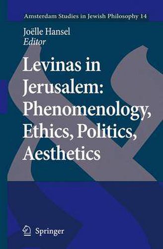 Cover image for Levinas in Jerusalem: Phenomenology, Ethics, Politics, Aesthetics