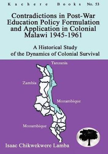 Cover image for Contradictions in Post-War Education Policy Formation and Application in Colonial Malawi 1945-1961