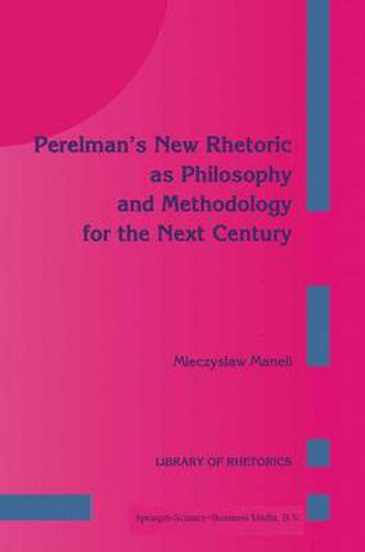 Cover image for Perelman's New Rhetoric as Philosophy and Methodology for the Next Century