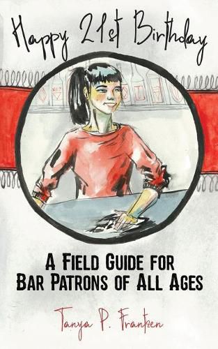 Cover image for Happy 21st Birthday: A Field Guide for Bar Patrons of All Ages