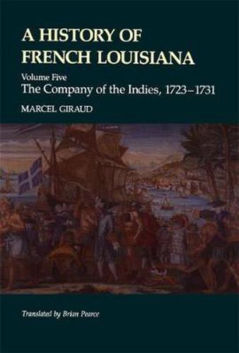 Cover image for A History of French Louisiana: The Company of the Indies, 1723-1731