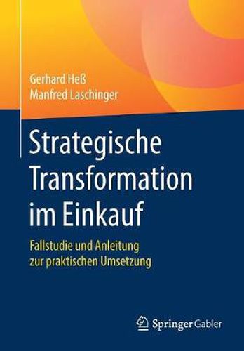 Strategische Transformation im Einkauf: Fallstudie und Anleitung zur praktischen Umsetzung