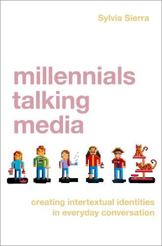 Cover image for Millennials Talking Media: Creating Intertextual Identities in Everyday Conversation