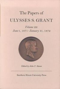 Cover image for The Papers of Ulysses S. Grant, Volume 22: June 1, 1871 - January 31, 1872