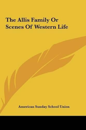 Cover image for The Allis Family or Scenes of Western Life