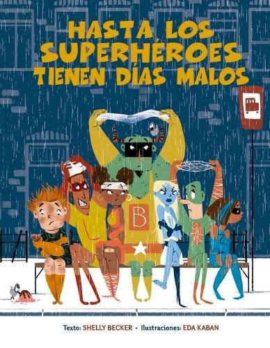 Cover image for Hasta Los Superheroes Tienen Dias Malos