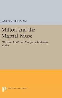 Cover image for Milton and the Martial Muse: Paradise Lost and European Traditions of War