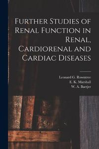 Cover image for Further Studies of Renal Function in Renal, Cardiorenal and Cardiac Diseases [microform]