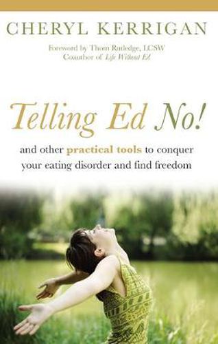 Cover image for Telling Ed No!: And Other Practical Tools to Conquer Your Eating Disorder and Find Freedom