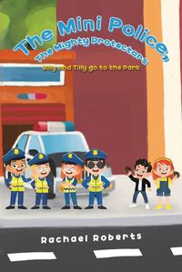 Cover image for The Mini Police, The Mighty Protectors