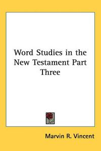 Cover image for Word Studies in the New Testament Part Three