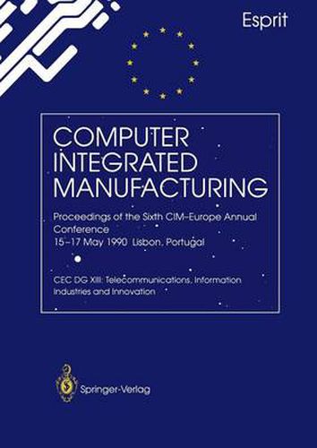 Cover image for Computer Integrated Manufacturing: Proceedings of the Sixth CIM-Europe Annual Conference 15-17 May 1990 Lisbon, Portugal