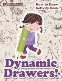 Cover image for Dynamic Drawers! How to Draw Activity Book