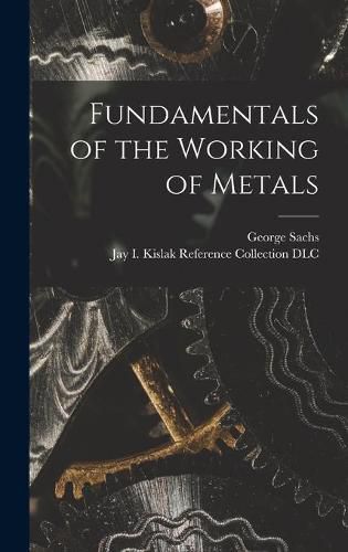 Cover image for Fundamentals of the Working of Metals