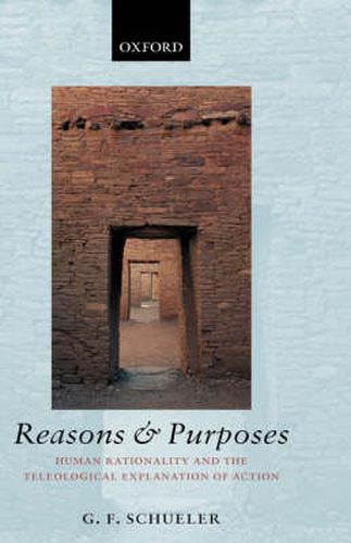 Cover image for Reasons and Purposes: Human Rationality and the Teleological Explanation of Action