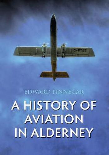Cover image for A History of Aviation in Alderney