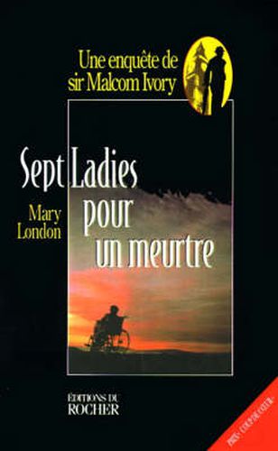 Sept Ladies Pour Un Meurtre: Une Enquete De Sir Malcolm Ivory